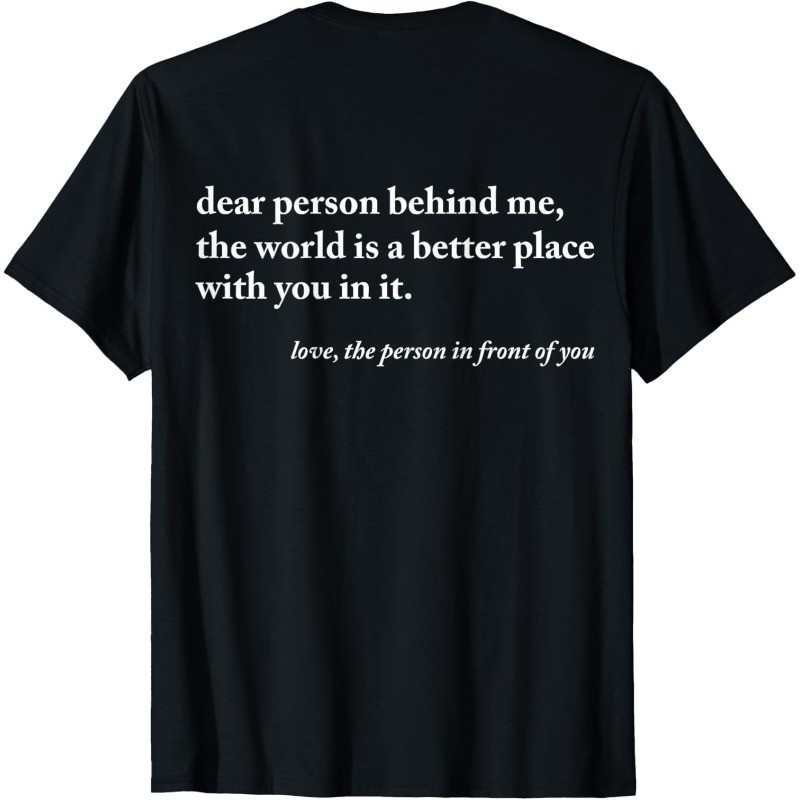 Dear Person Behind Me World Is A Better Place Funny Unisex T-Shirt 2 Sides