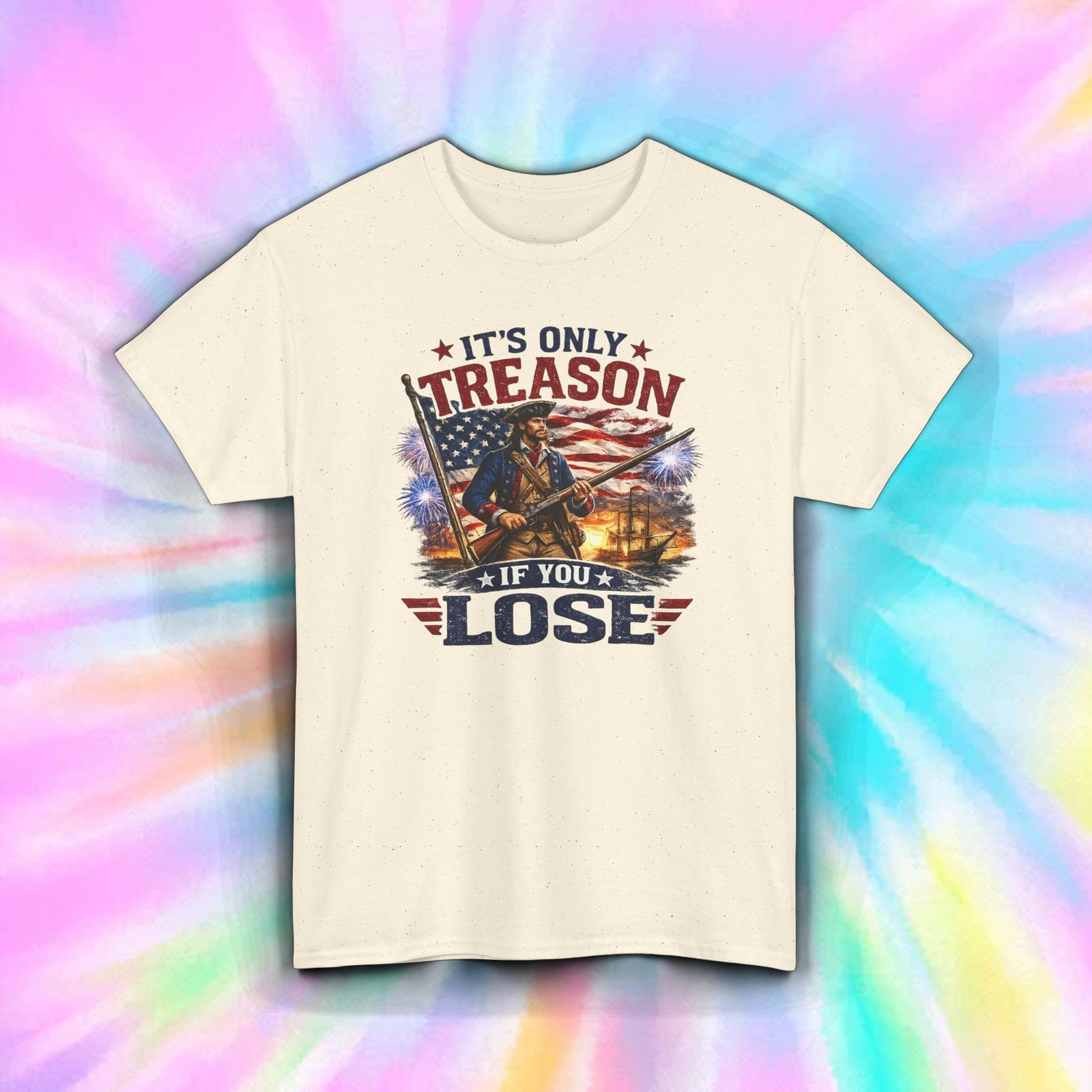 Its Only Treason If You Lose Funny Patriotic 4th July Shirt S-5XL