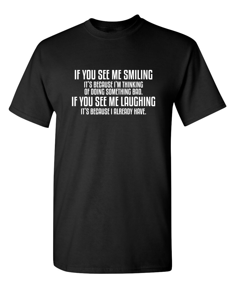 See Me Smiling Because Thinking So Sarcastic Humor Graphic Novelty Funny T Shirt