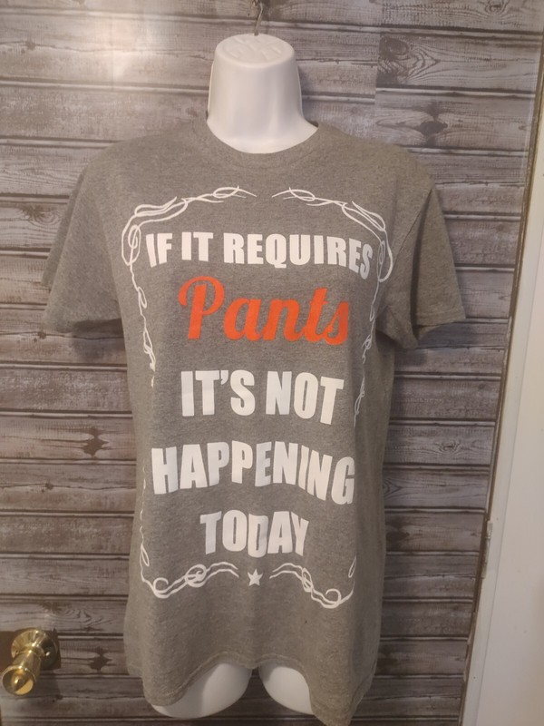 Delta Apparel Size S Grey «If It Requires Pants It’s Not Happening» Shirt