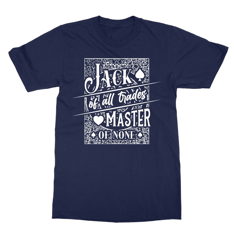 Jack Of All Trades, Master None. – Trades None Unisex Tee Tshirt