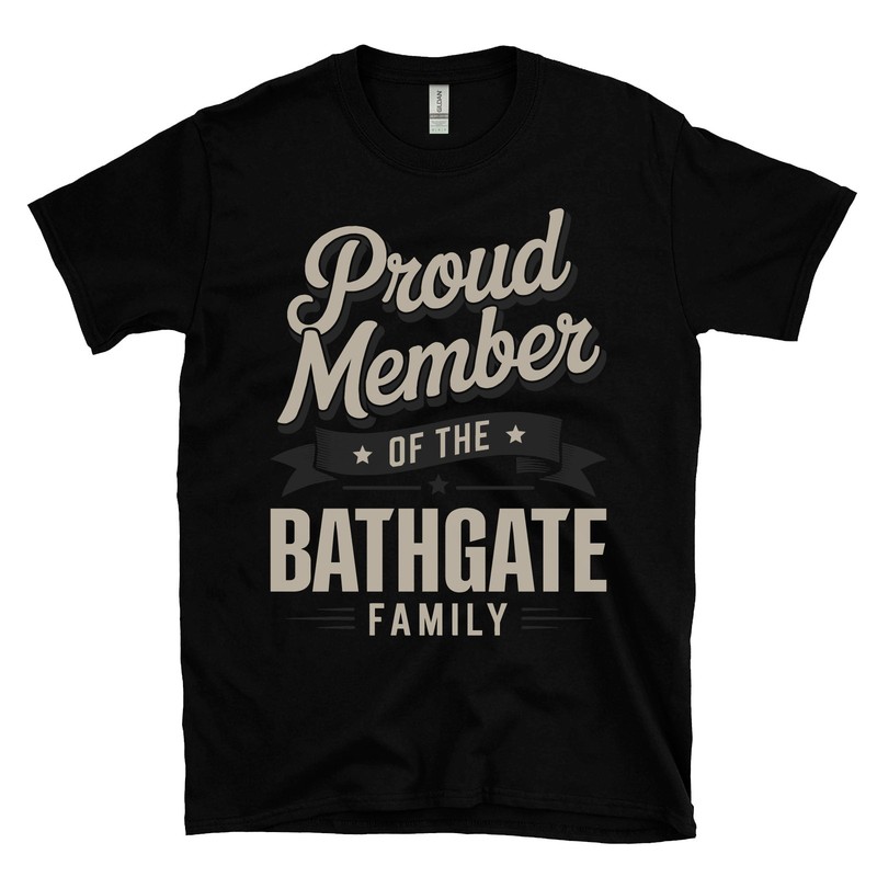 PROUD MEMBER OF THE BATHGATE FAMILY T-SHIRT surname last name heritage ancestry