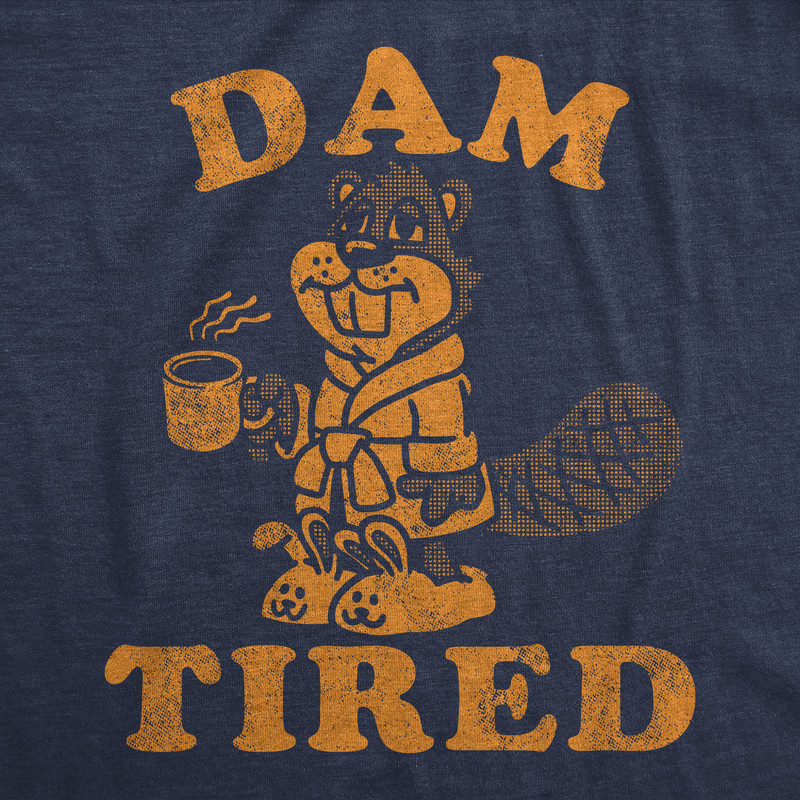 Mens Funny T Shirts Dam Tired Sarcastic Beaver Graphic Novelty Tee for Men gallery