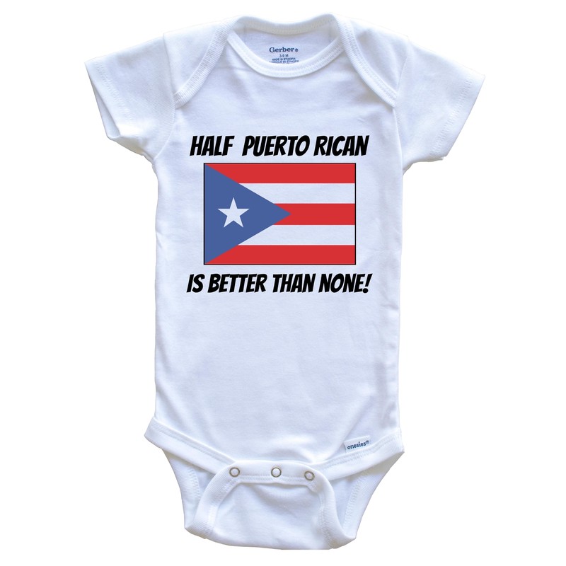 Half Puerto Rican Is Better Than None Puerto Rico Flag Funny Baby Bodysuit
